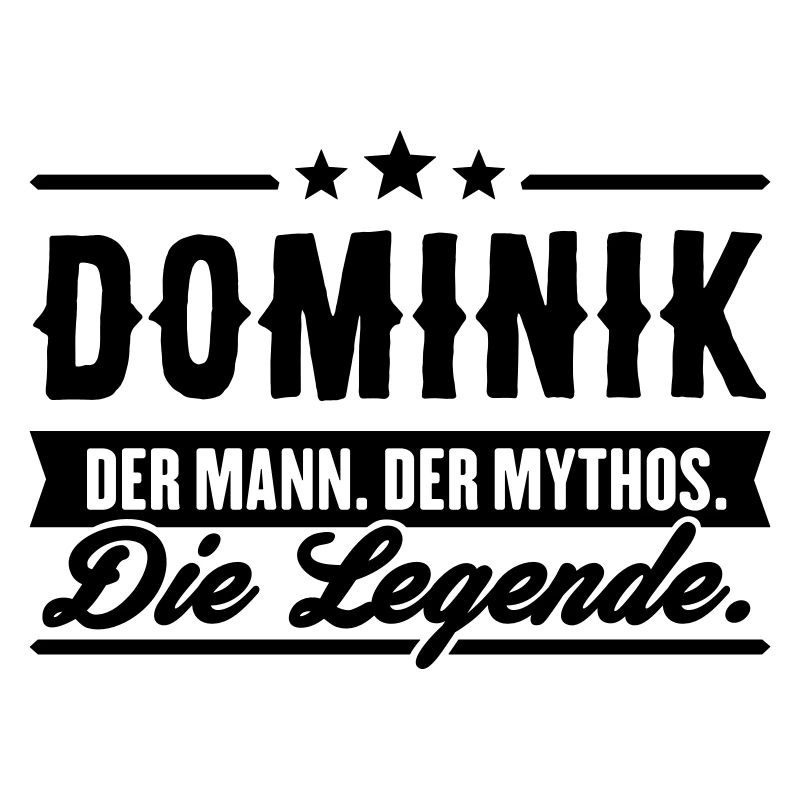 Man Myth Legend Dominik