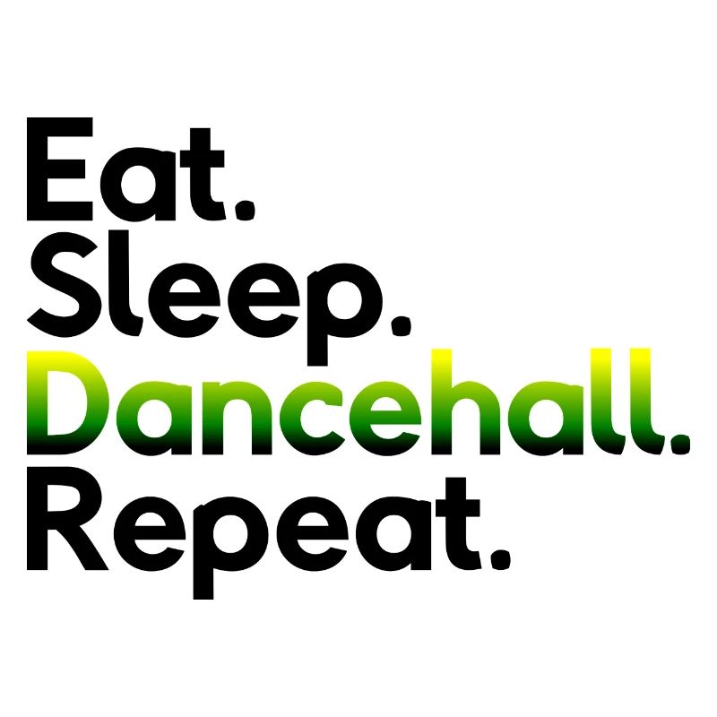 Eat Sleep Dancehall Repeat