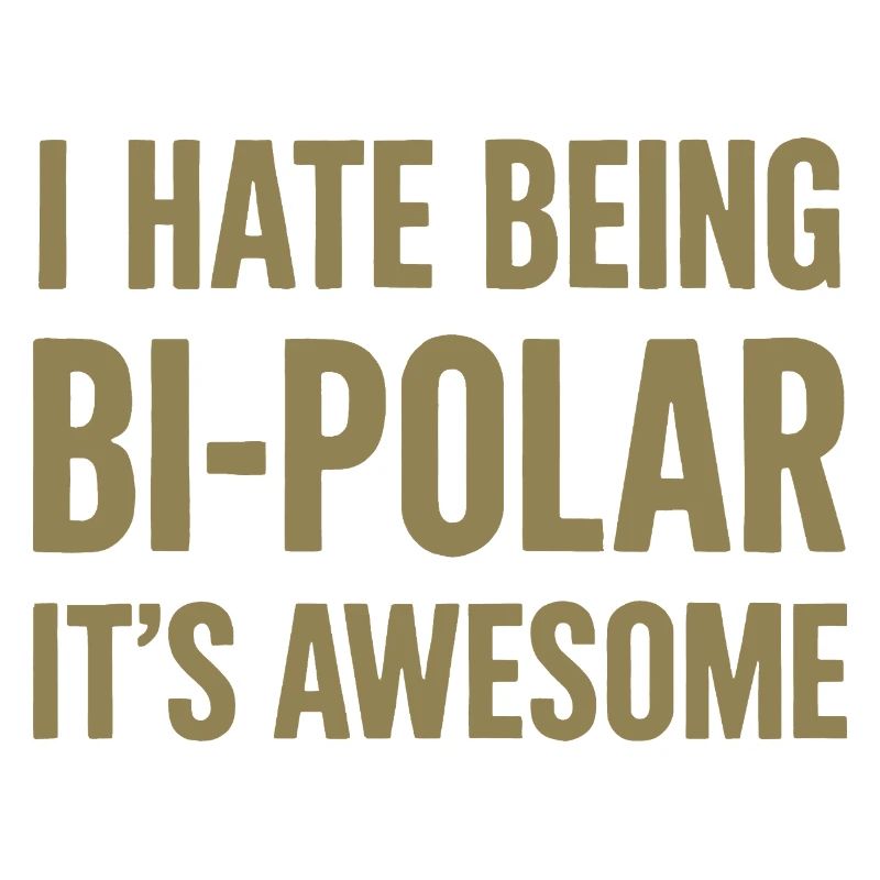Ironic saying about bipolarity for gamers