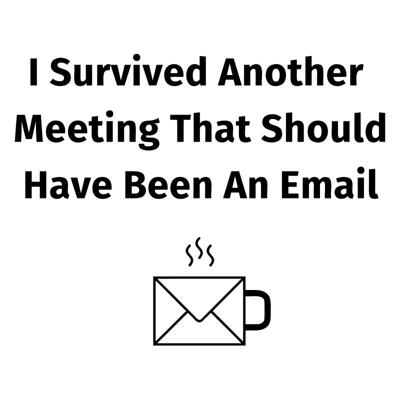 I Survived Another Meeting