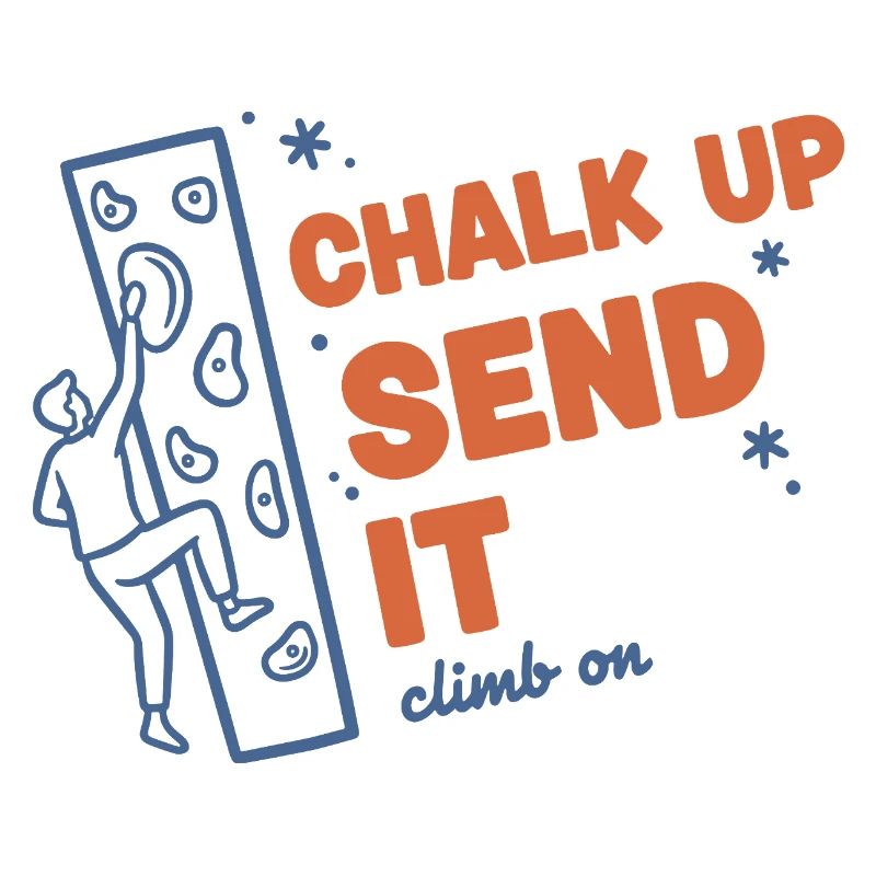 Chalk Up Send It Climb On Rock Climbing Fun