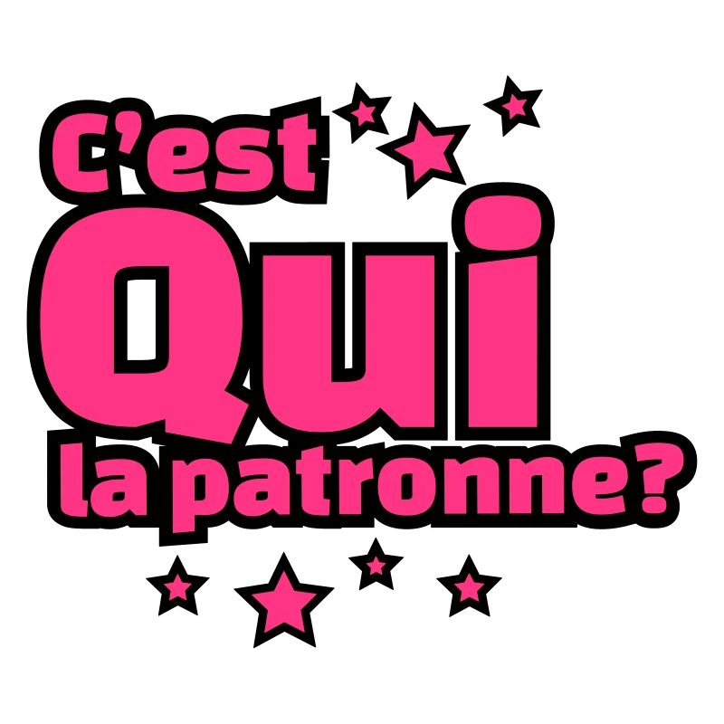 C'EST QUI LA PATRONNE?