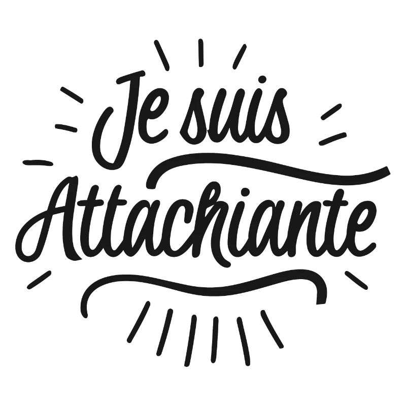 Je suis attachiante