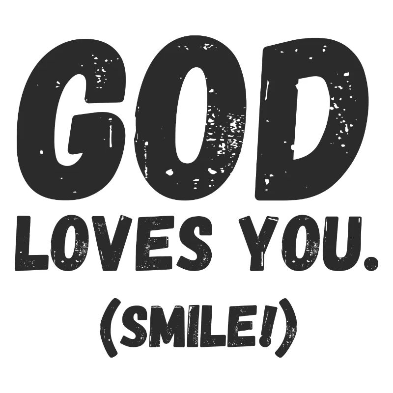 Dieu vous aime. Sourire!