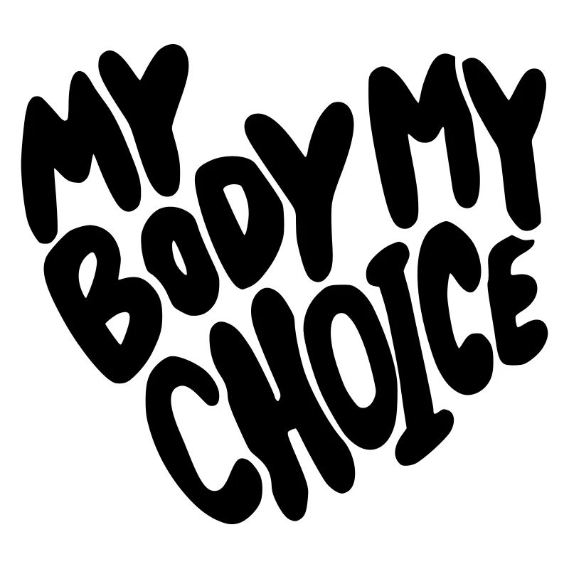 Mon corps, mon choix. Mon corps, mon choix *