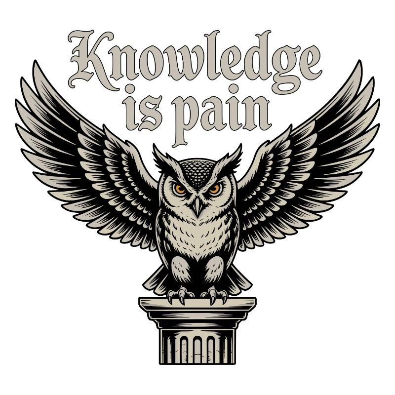 Knowledge Is Pain Owl