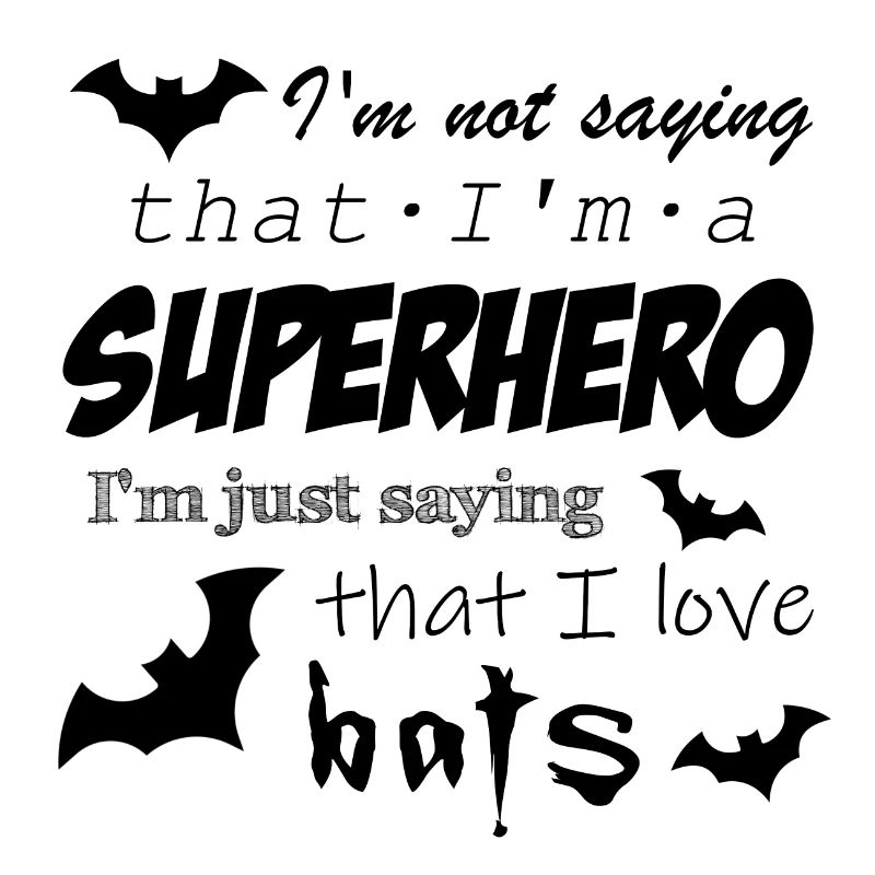 kNot a superhero, I just like bats