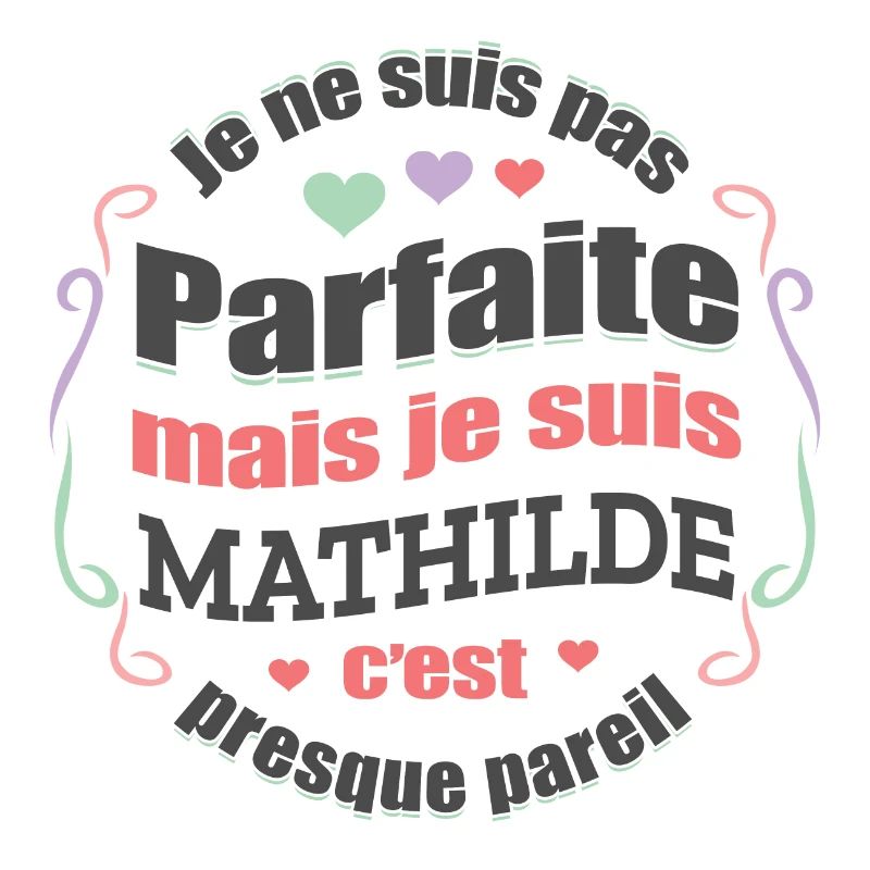 MATHILDE PARFAITE - PRENOM MATHILDE