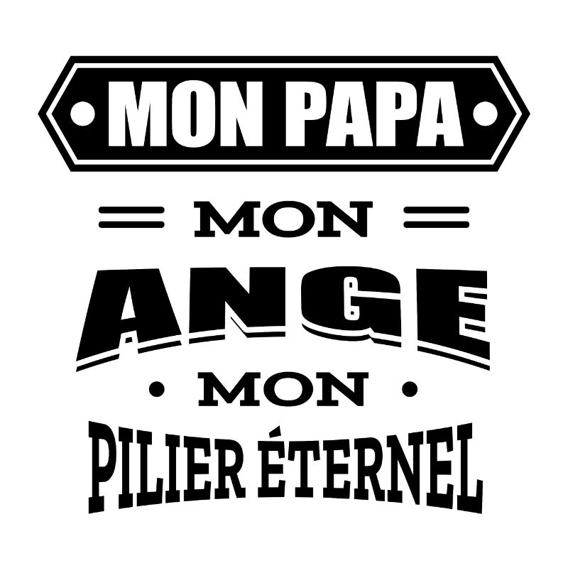 MON PAPA MON ANGE MON PILIER ETERNEL