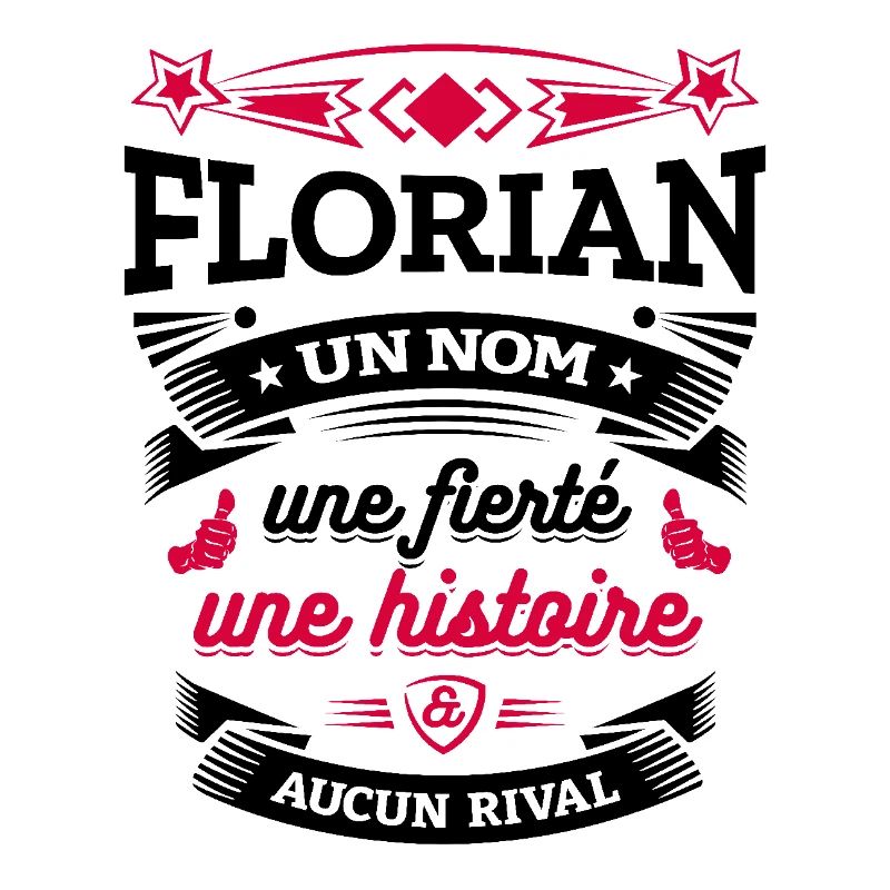 FLORIAN UN NOM UNE FIERTÉ AUCUN RIVAL