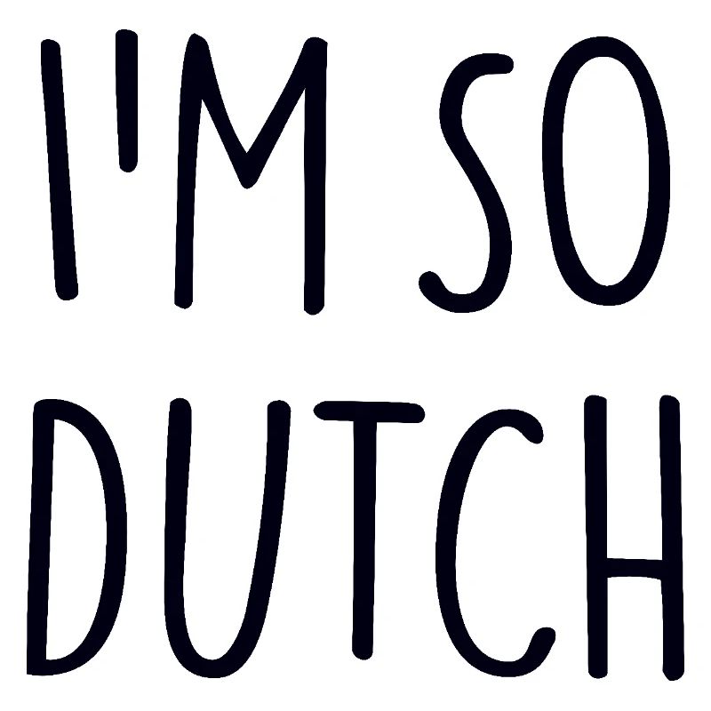 IM SO DUTCH