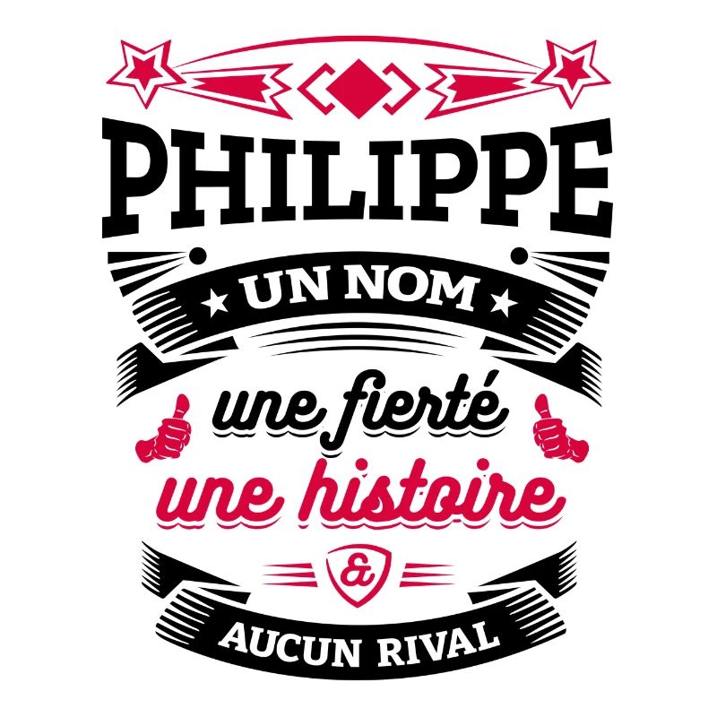 PHILIPPE UN NOM UNE FIERTÉ AUCUN RIVAL