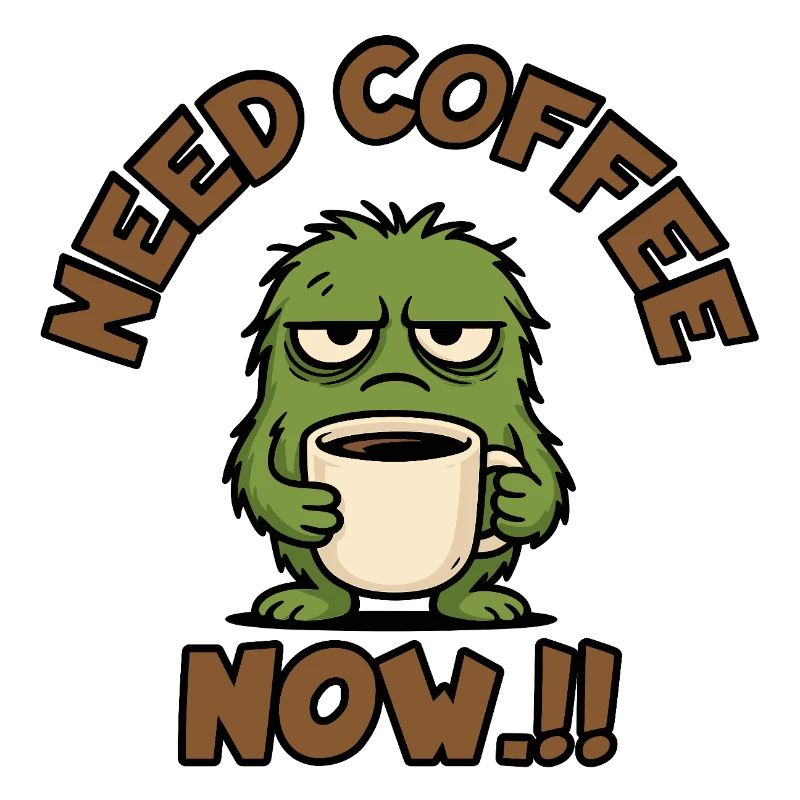 Coffee Monster - Need Coffee Now!!