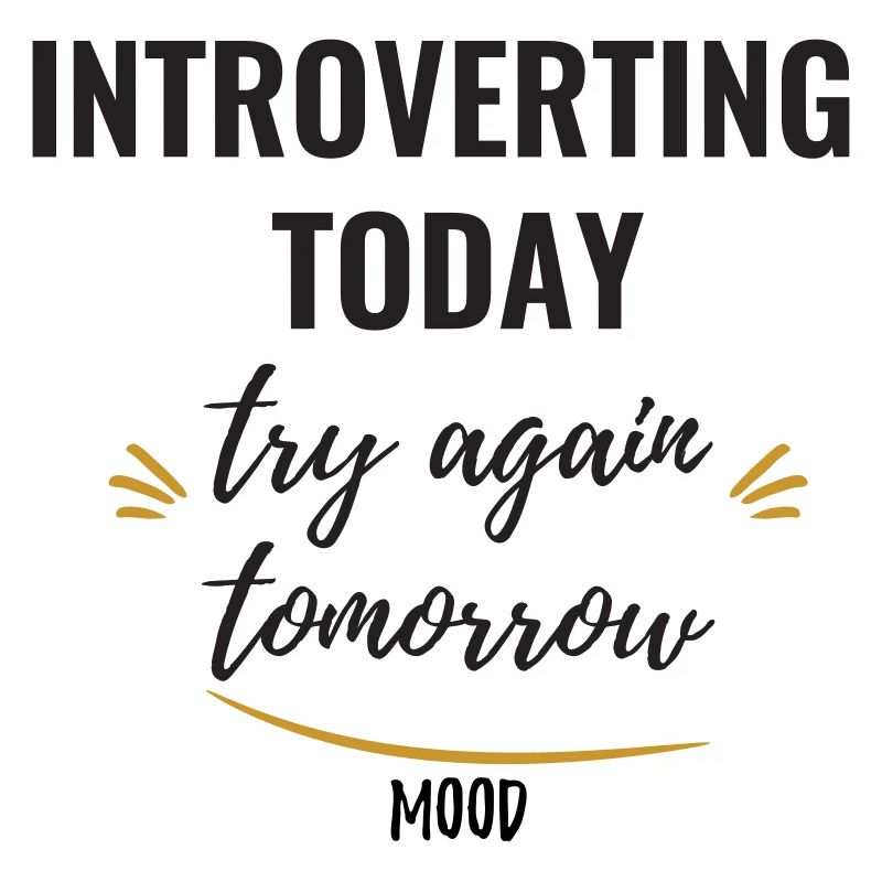 Introverting Today, Try Again Tomorrow.