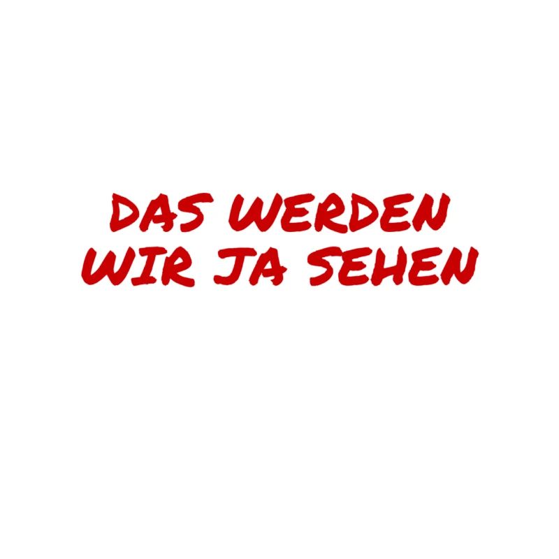 wir werden sehen