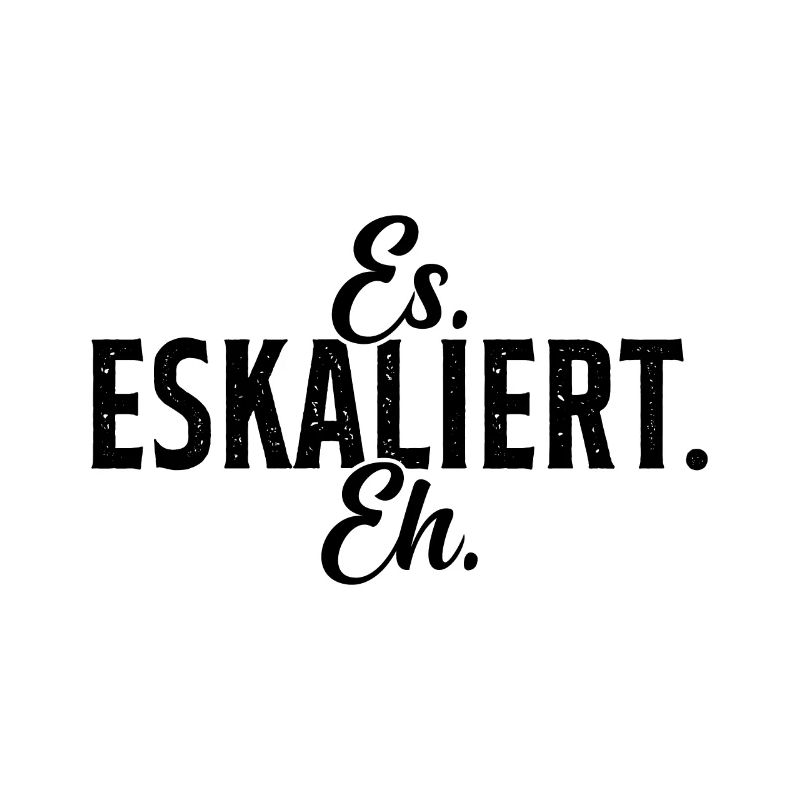 ES Eskaliert Eh