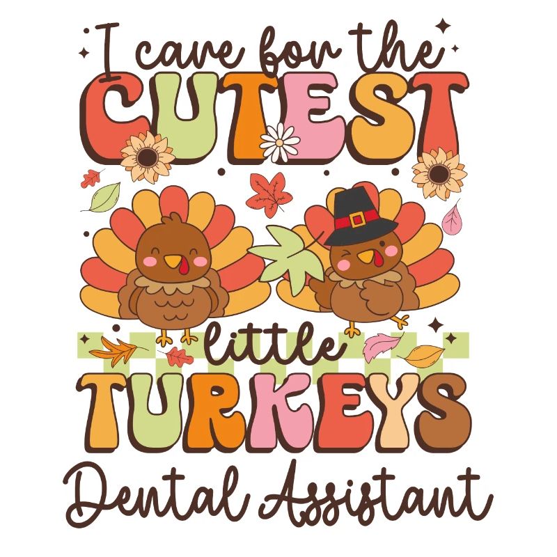Assistante dentaire Je m’occupe des dindes les plus mignonnes Th