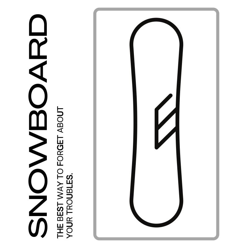 Snowboard - Forget your worries!