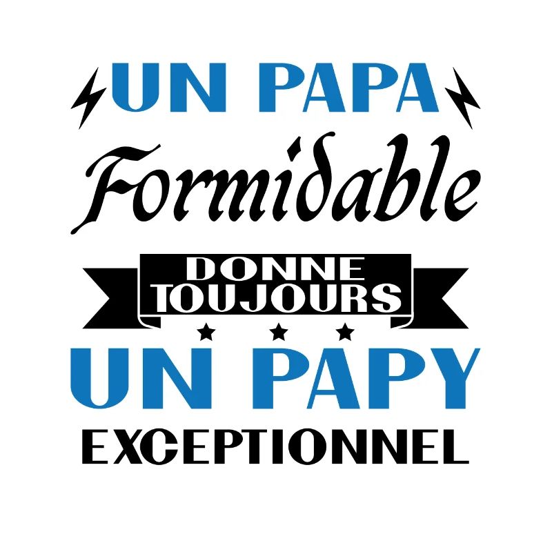 Papa Formidable Donne Toujours Papy Exceptionnel