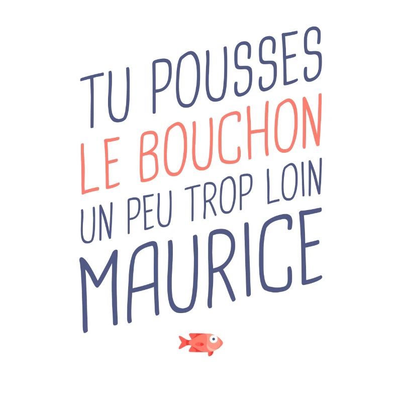 Du gehst ein bisschen zu weit, Maurice