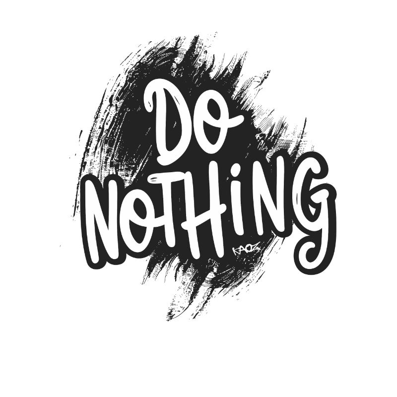 Do Nothing!