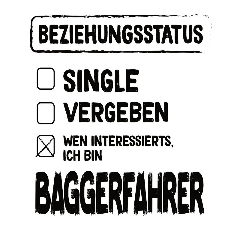 Baggerfahrer Beziehungsstatus Baggerfahrer Bagger