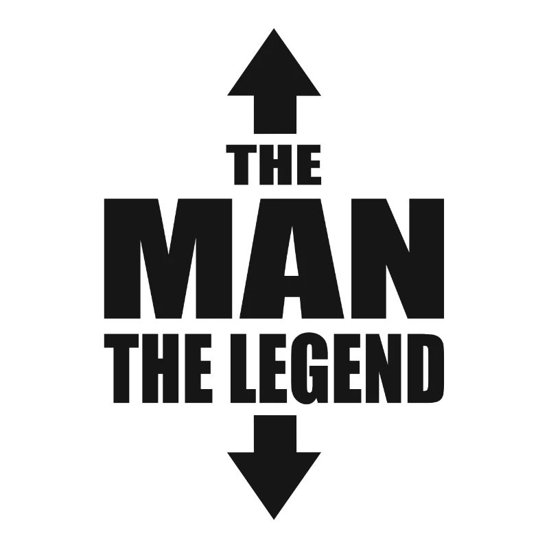 The Man The Legend Macho Casanova Sayings