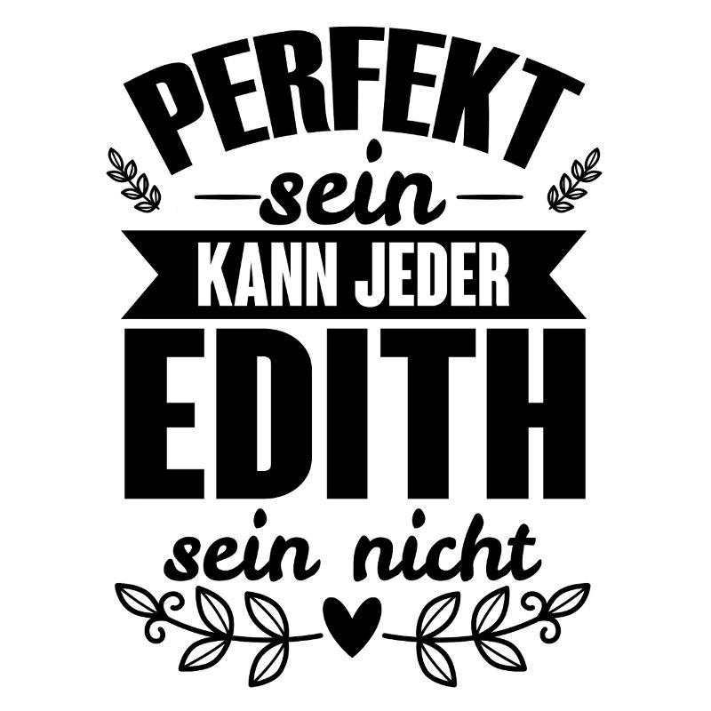 Edith - Perfekt Sein Kann Jeder Edith Sein Nicht