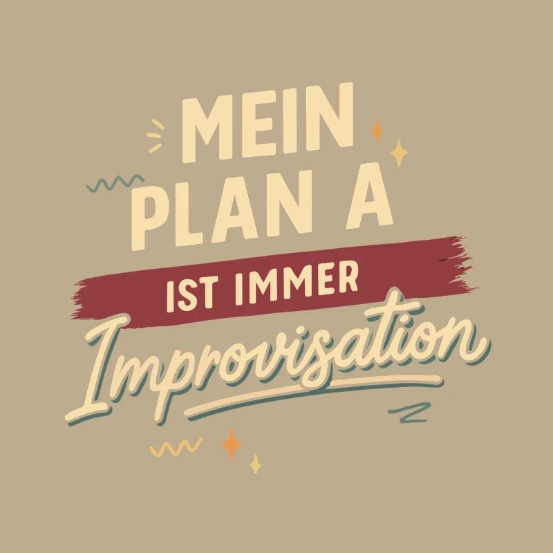 Mon plan A est toujours l'improvisation