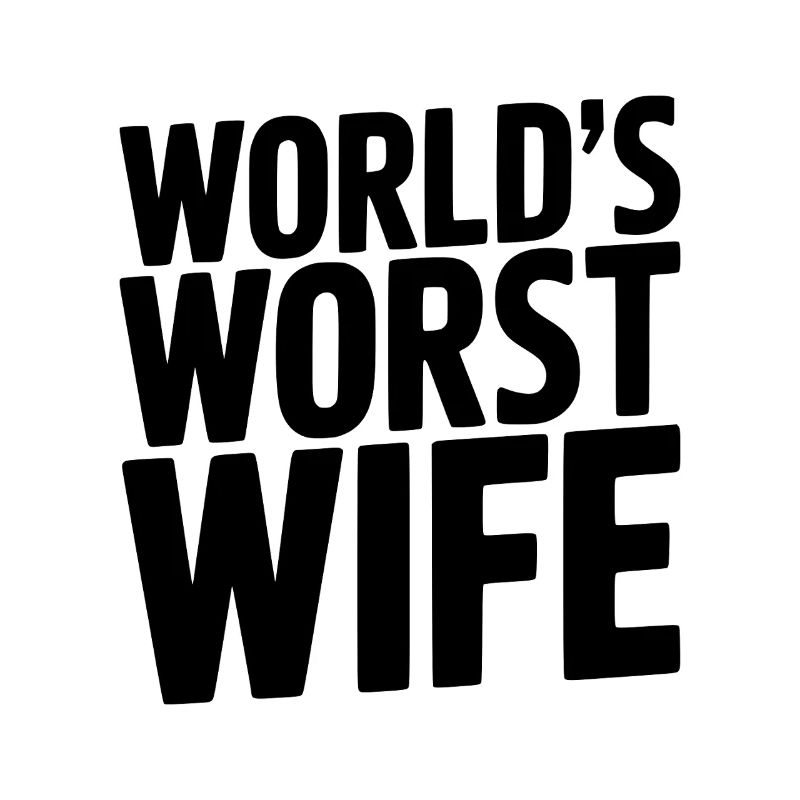 Die schlimmste Ehefrau der Welt