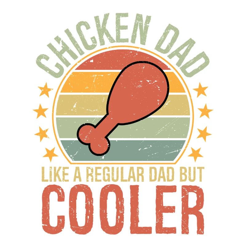 Chicken Dad like a regular dad but cooler