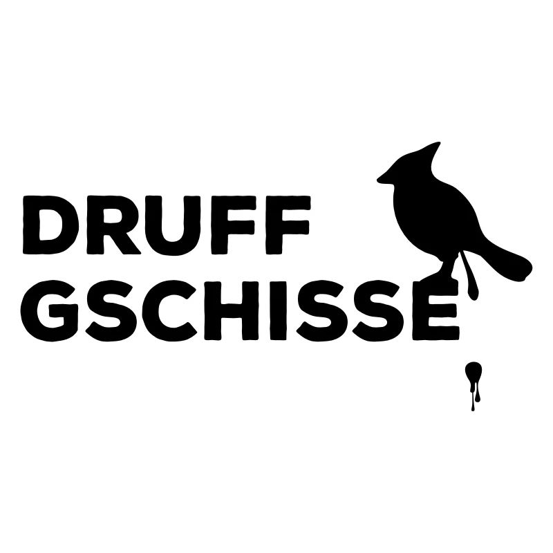 druff gschisse egal Spruch Vogel Kacke drauf gesch