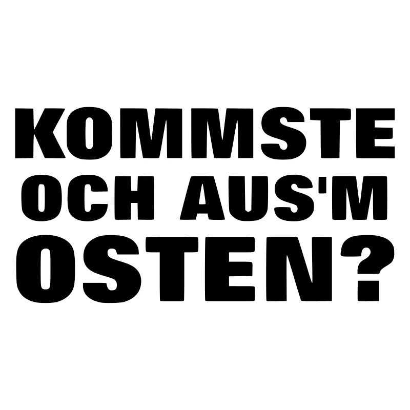 Kommste och ausm Osten