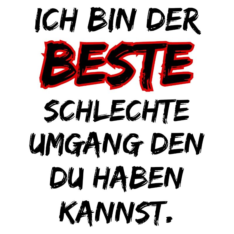 Ich bin der beste Schlechte Umgang ... Fun Spruch