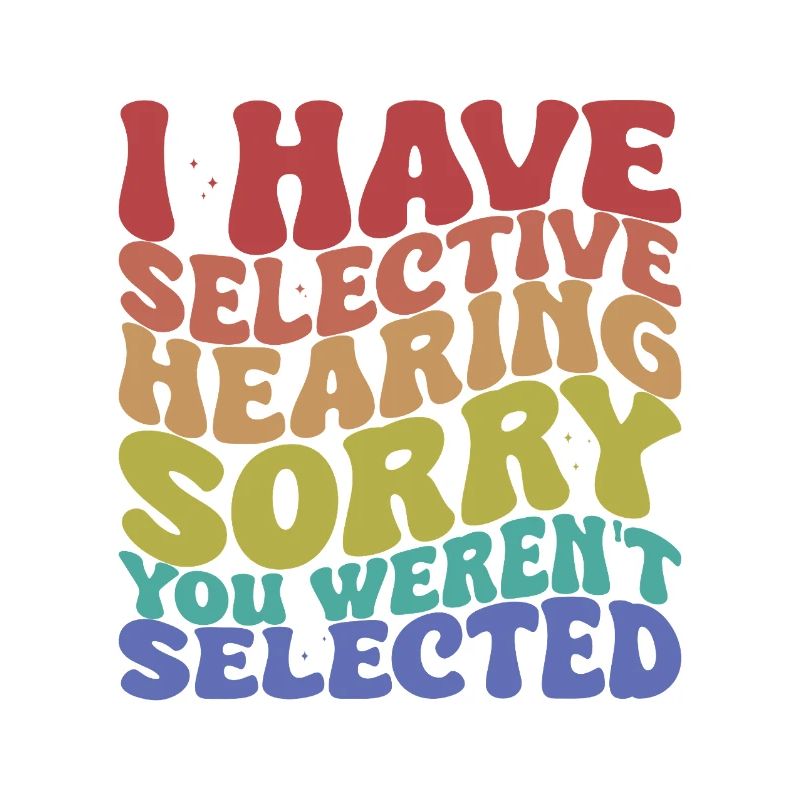 Selective Hearing Sarcastic Saying