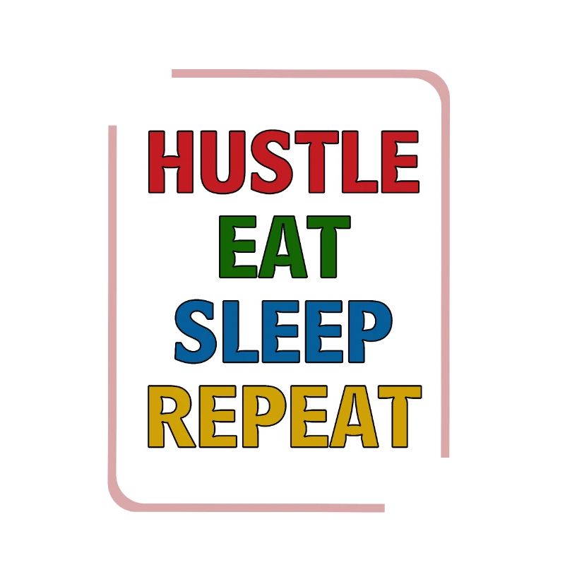Hustle Eat Sleep Repeat
