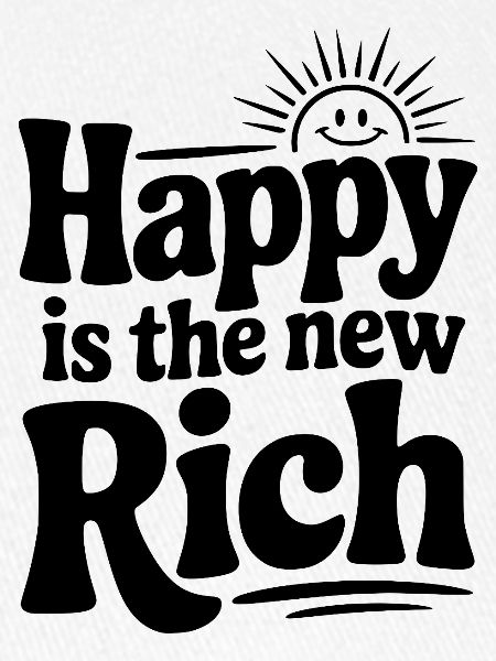 Happy is The New Rich