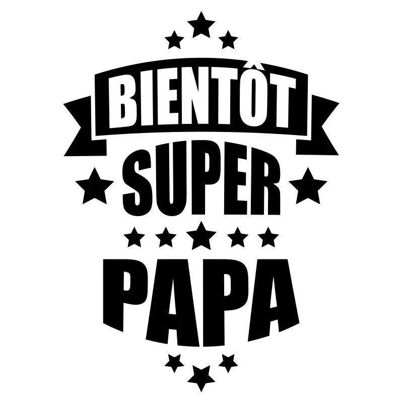 bientôt super papa