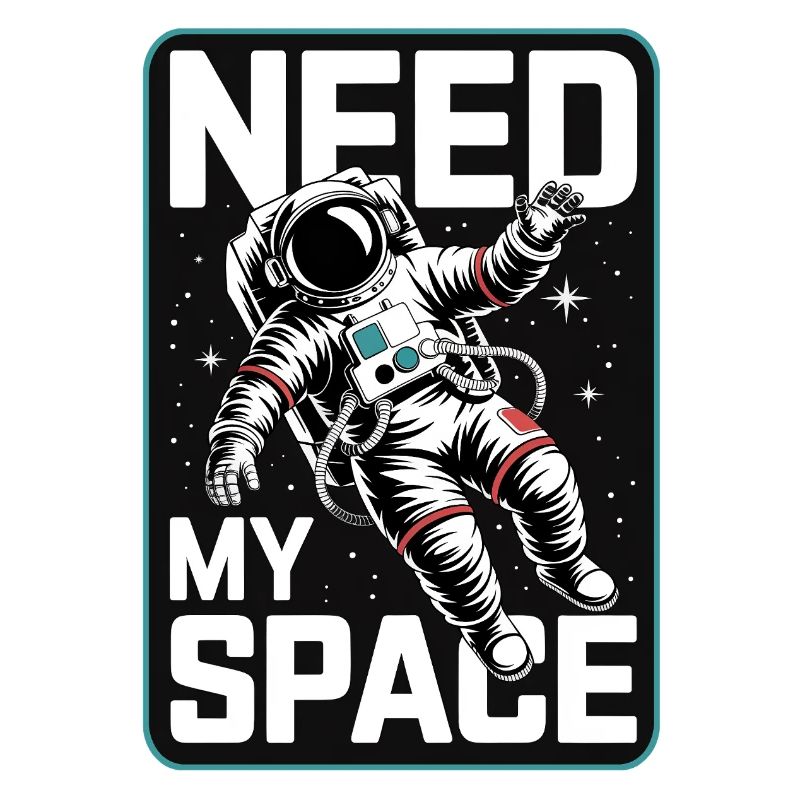 Need My Space Astronaut