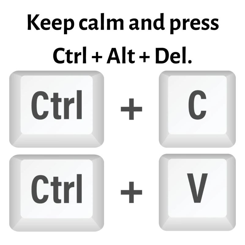 Keep calm and press Ctrl Alt Del