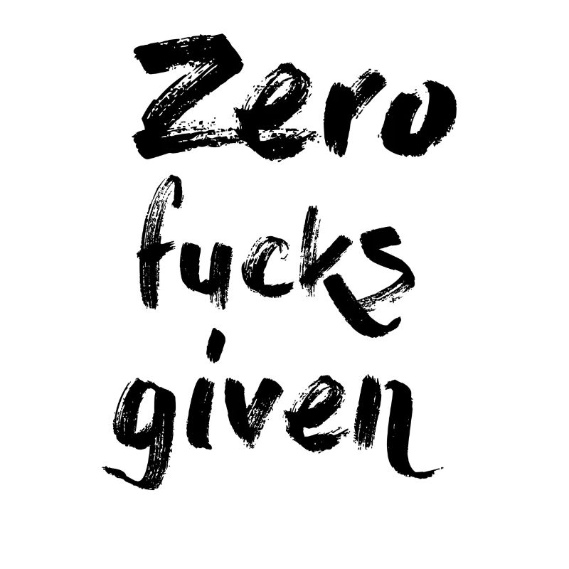 Zero Fucks Given