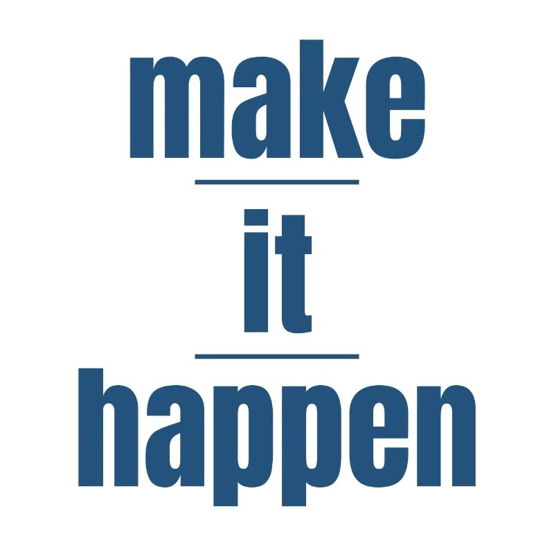 make it happen