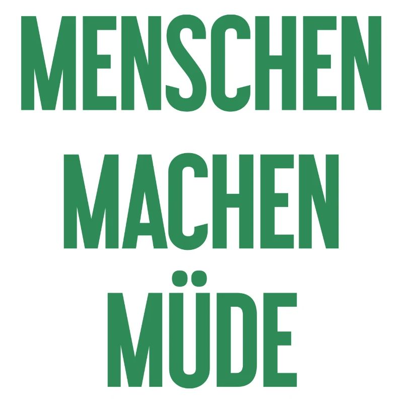 Menschen machen müde - Lustiger Spruch