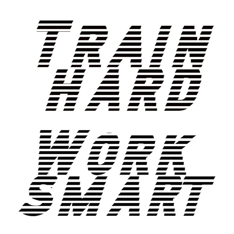 train hard - work smart
