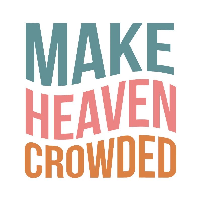 Make Heaven Crowded