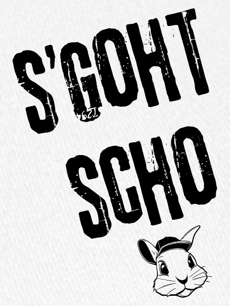 S'goht scho | Redewendung