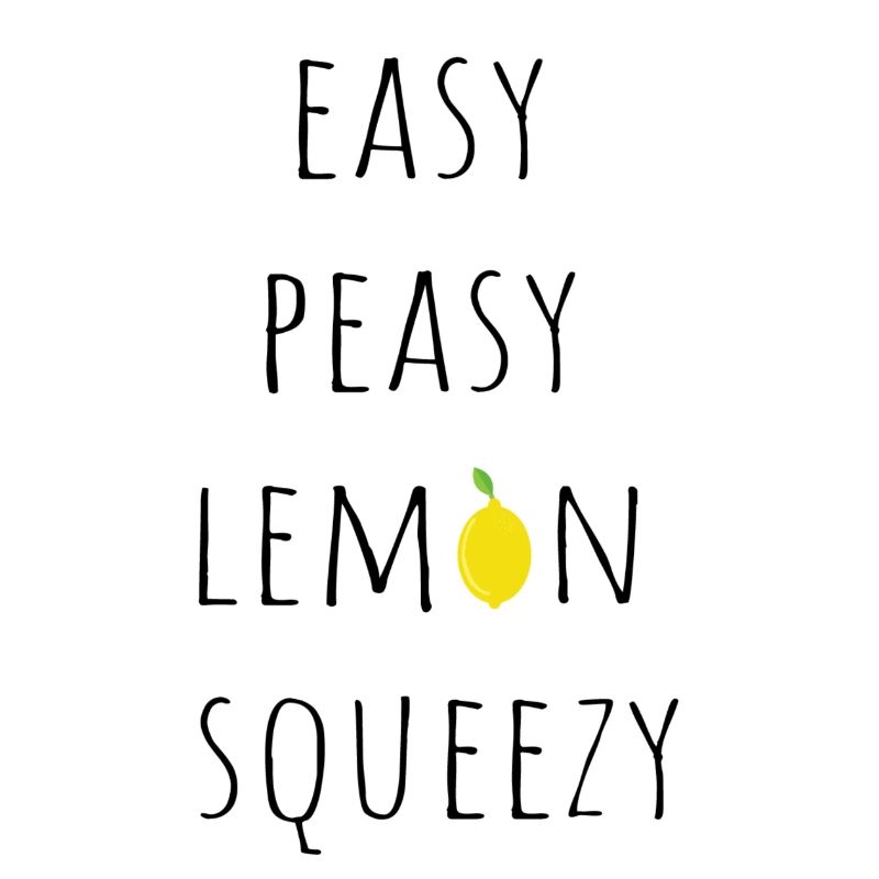 Easy peasy lemon squeezy