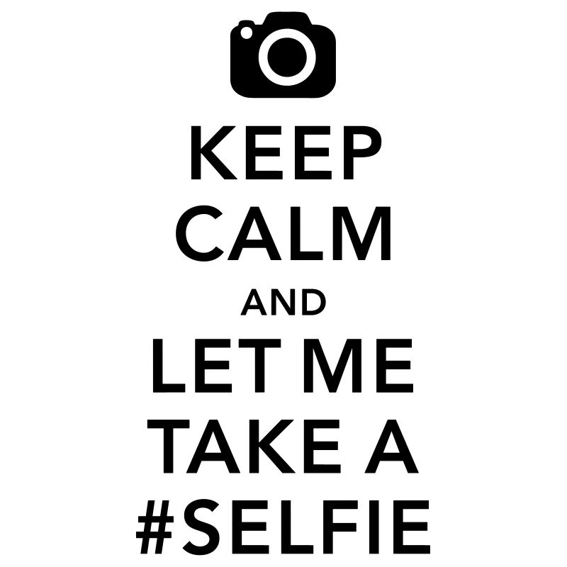 funny Keep calm take a selfie #selfie meme