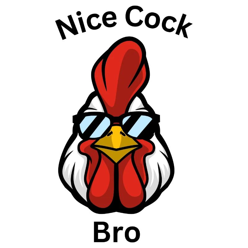 Nice Cock Bro