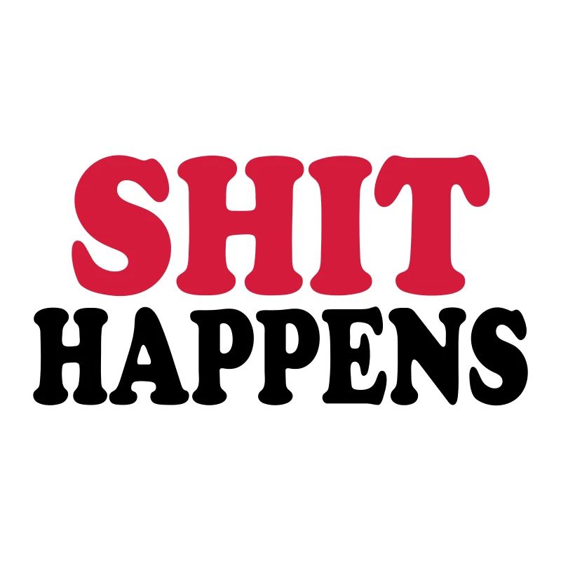 Shit happens